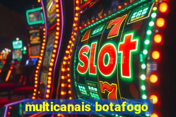 multicanais botafogo